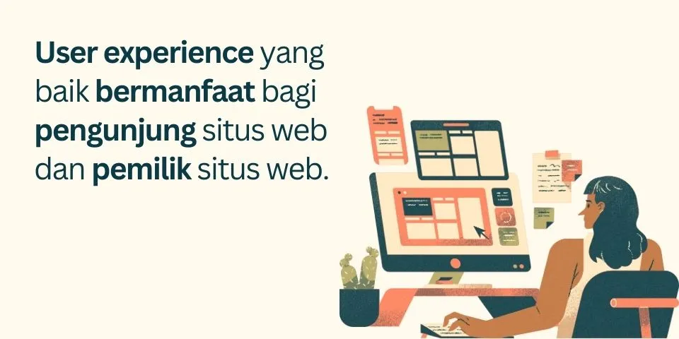 User experience yang baik bermanfaat bagi pengunjung situs web dan pemilik situs web.